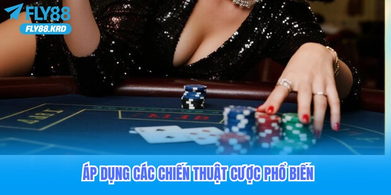 Baccarat88 áp Dụng Các Chiến Thuật Cược Phổ Biến